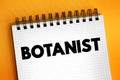 Botanist - plant scientist or phytologist is a scientist who specialises in this field, text concept for presentations and reports