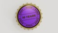 10 Years Sober. Sobriety seal on a bottle cap