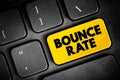 Bounce Rate is an Internet marketing term used in web traffic analysis, text button on keyboard, concept background
