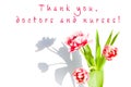 Bouquet of flowers and text Thank you doctors and nurses on white background