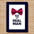 Bow Tie Poster Vector. Bow Ties For Real Man. Brick Wall. Knot Silk. A4 Size. Vertical. Realistic Illustration