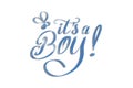 It is a Boy! Elegant hand lettering composition.