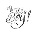 It is a Boy! Elegant script hand lettering design.