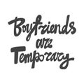 Boyfriends are temporary. Hand drawn lettering logo for social media content