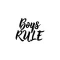 Boys rule. Funny lettering. calligraphy vector illustration
