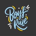 Boys Rule. Hand drawn vector lettering. Isolated on black background.