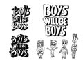 Boys will be boys quote. Vector illustration