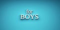 For Boys Word Writing. 3D Render Illustration banner