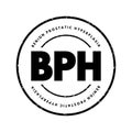 BPH Benign Prostatic Hyperplasia - condition in men in which the prostate gland is enlarged and not cancerous, acronym text stamp
