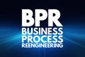 BPR - Business Process Reengineering acronym, concept background