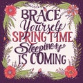 Brace yourself spring time sleepiness is coming, hand lettering typography modern poster design Royalty Free Stock Photo