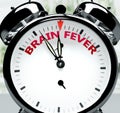 Brain fever soon, almost there, in short time - a clock symbolizes a reminder that Brain fever is near, will happen and finish