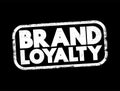 Brand Loyalty - describes a consumer\'s positive feelings towards a brand, text concept stamp