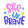 She is Brave. Vector typography poster