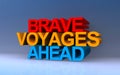 brave voyages ahead on blue
