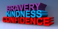 Bravery kindness confidence on blue