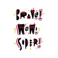 Bravo, Wow, Super phrase. Hand drawn lettering quote. Isolated on white background