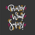 Bravo, Wow, Super phrase. Hand drawn vector lettering quote. Isolated on black background.