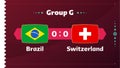 Brazil vs Switzerland, Football 2022, Group G. World Football Competition championship match versus teams intro sport background,