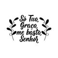 Only your grace enough me Lord in Portuguese. Lettering. Ink illustration. Modern brush calligraphy Royalty Free Stock Photo