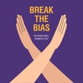 Break The Bias campaign. Crossed arms in protest on colored background. International women`s day 8th march. Women`s Movement.