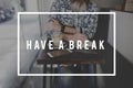 Break Chill Relax Vacation Recreation Concept Royalty Free Stock Photo