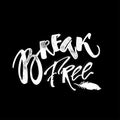 Break free. Freedom concept hand lettering motivation poster. Royalty Free Stock Photo