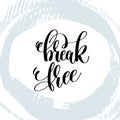 Break free - hand lettering inscription on blue brush stroke Royalty Free Stock Photo