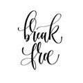 break free - hand lettering overlay typography element, motivation and inspiration Royalty Free Stock Photo