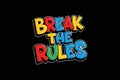 Break The Rules Colorful Text on Black Background Royalty Free Stock Photo