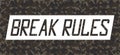 Break rules slogan on sticker tape for t-shirt design with seamless camouflage texture. Military typography graphics for apparel