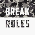 Break rules slogan for t-shirt design with camouflage texture. Military typography graphics for apparel print in army style.