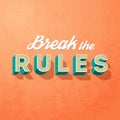 Break the rules, vector creative motivation concept Royalty Free Stock Photo