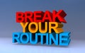 break your routine on blue Royalty Free Stock Photo