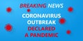 Breaking news, Coronavirus outbreak declared a pandemic. COVID-19 Wuhan Novel corona virus 2019-nCoV outbreak on blue background.