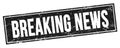 BREAKING NEWS text on black grungy rectangle stamp Royalty Free Stock Photo