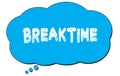 BREAKTIME text written on a blue thought bubble