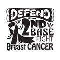 Breast Cancer Quote good for print. Defend 2nd base fight Royalty Free Stock Photo