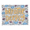 Breathe deeply - hand-drawn quote. Creative lettering illustration.