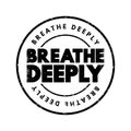 Breathe Deeply text stamp, concept background