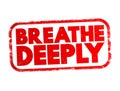 Breathe Deeply text stamp, concept background