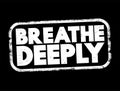 Breathe Deeply text stamp, concept background Royalty Free Stock Photo