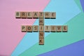 Breathe, Think, Positive, words in 3d wood alphabet letters