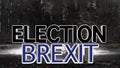 BREXIT ELECTION 3D text on distress textured background. Brexit crisis concept. 3D Illustration