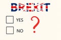 Brexit Referendum Concept - a paper with checkboxes for voting yes or no and Brexit inscription on the British flag