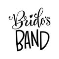 Bride`s Band - HenParty modern calligraphy and lettering for cards, prints, t-shirt design Royalty Free Stock Photo