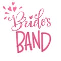 Bride`s Band - HenParty modern calligraphy and lettering for cards, prints, t-shirt design Royalty Free Stock Photo