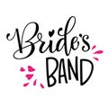 Bride`s Band - HenParty modern calligraphy and lettering for cards, prints, t-shirt design Royalty Free Stock Photo