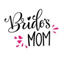 Bride`s Mom - HenParty modern calligraphy and lettering for cards, prints, t-shirt design Royalty Free Stock Photo