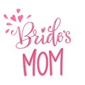 Bride`s Mom - HenParty modern calligraphy and lettering for cards, prints, t-shirt design Royalty Free Stock Photo